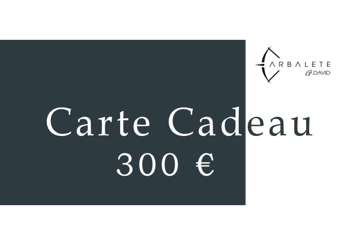 Gift card 300€ - Arbalète G.David